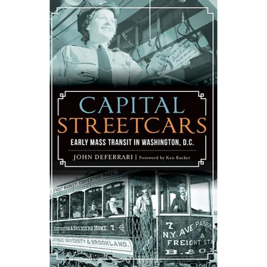 Capital Streetcars: Early Mass Transit in Washington, D.C.