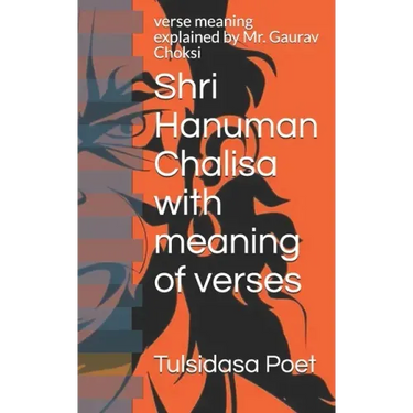 Shri Hanuman Chalisa with meaning of verses: verse meaning explained by Mr. Gaurav Choksi