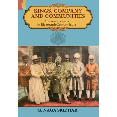 Kings, Company and Communities: Andhra-Telengana in Eighteenth-Century India