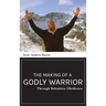 Making of a Godly Warrior: Through Relentless Obedience