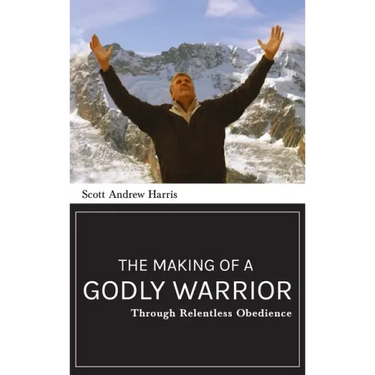 Making of a Godly Warrior: Through Relentless Obedience