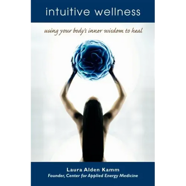 Intuitive Wellness: Using Your Body's Inner Wisdom to Heal