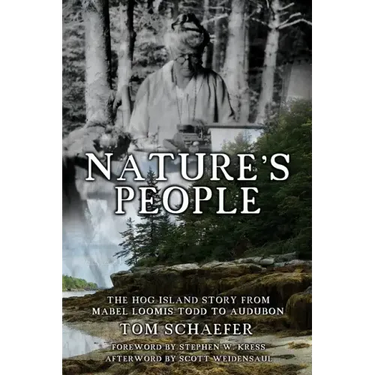 Nature's People: The Hog Island Story from Mabel Loomis Todd to Audubon