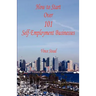 How to Start Over 101 Self-Employment Businesses