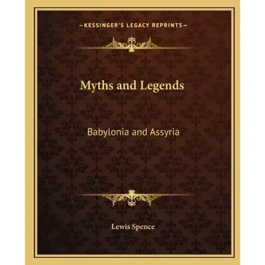 Myths and Legends: Babylonia and Assyria