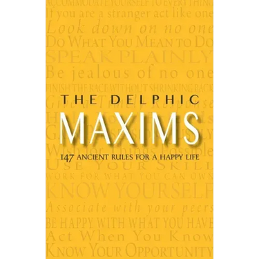 The Delphic Maxims: 147 Ancient Rules for a Happy Life