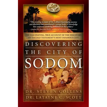 Discovering the City of Sodom: The Fascinating, True Account of the Discovery of the Old Testament's Most Infamous City