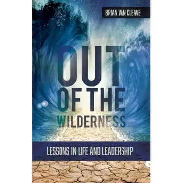 Out of the Wilderness: Lessons in Life and Leadership