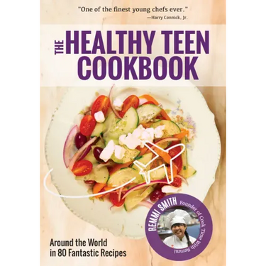 The Healthy Teen Cookbook: Around the World in 50 Fantastic Recipes (Teen Girl Gift)
