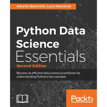 Python Data Science Essentials - Second Edition: Learn the fundamentals of Data Science with Python