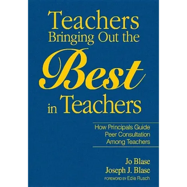 Teachers Bringing Out the Best in Teachers: A Guide to Peer Consultation for Administrators and Teachers