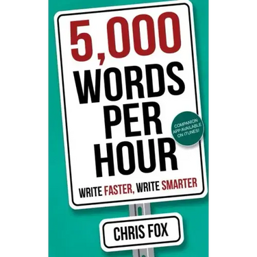 5,000 Words Per Hour: Write Faster, Write Smarter