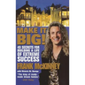 Make It Big!: 49 Secrets for Building a Life of Extreme Success