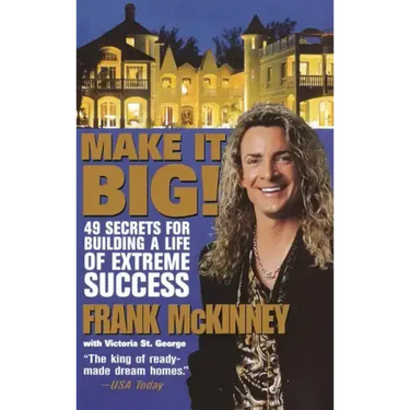 Make It Big!: 49 Secrets for Building a Life of Extreme Success