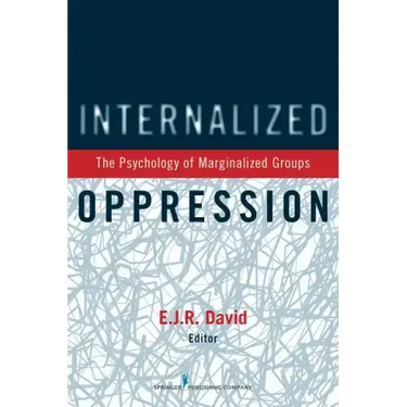 Internalized Oppression: The Psychology of Marginalized Groups