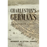 Charleston's Germans: An Enduring Legacy
