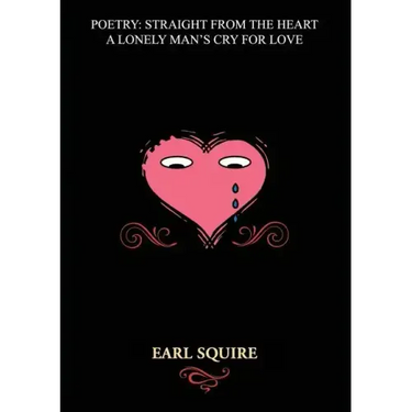 Poetry Straight from the Heart: A Lonely Man's Cry for Love