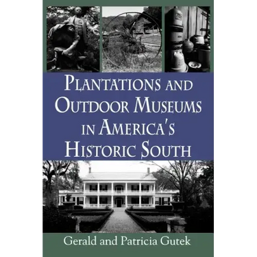 Plantations and Outdoor Museums in America's Historic South