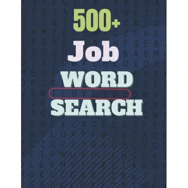 500+ Job Word Search: A Word Search Job Word Find Puzzles Books Great for improving Persistence and Problem Solving Skills and Critical Thin
