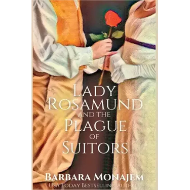 Lady Rosamund and the Plague of Suitors: A Rosie and McBrae Regency Mystery
