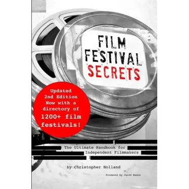 Film Festival Secrets: The Ultimate Handbook for Independent Filmmakers