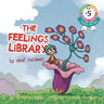 The Feelings Library: A children's picture book about feelings, emotions and compassion: Emotional Development, Identifying & Articulating F