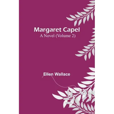 Margaret Capel: A Novel (Volume 2)
