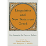 Linguistics and New Testament Greek: Key Issues in the Current Debate