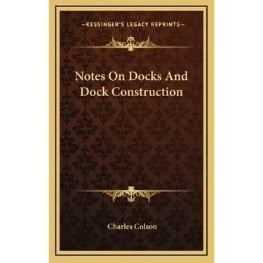 Notes On Docks And Dock Construction