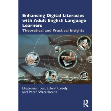 Enhancing Digital Literacies with Adult English Language Learners: Theoretical and Practical Insights