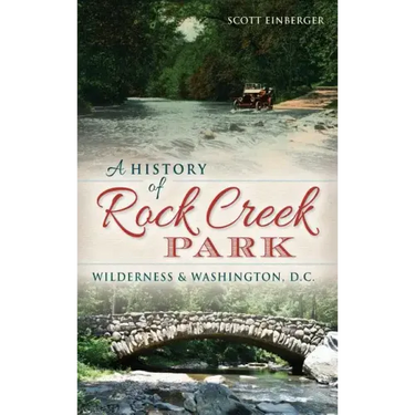 A History of Rock Creek Park: Wilderness & Washington, D.C.