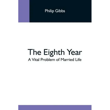 The Eighth Year: A Vital Problem Of Married Life