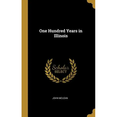 One Hundred Years in Illinois