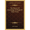 The Theory Of Knowledge Of Hugh Of Saint Victor