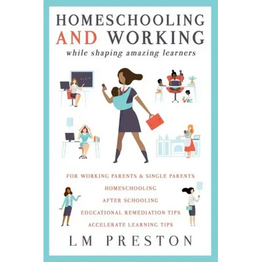 Homeschooling and Working While Shaping Amazing Learners