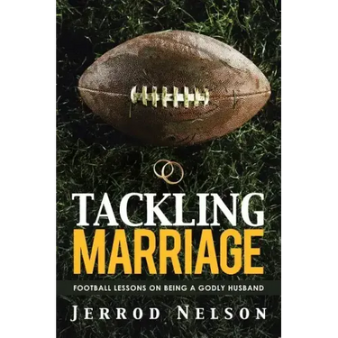 Tackling Marriage: Football Lessons on Being a Godly Husband