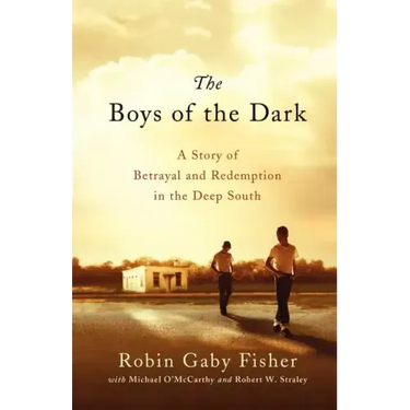 The Boys of the Dark: A Story of Betrayal and Redemption in the Deep South