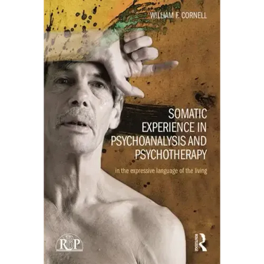Somatic Experience in Psychoanalysis and Psychotherapy: In the Expressive Language of the Living