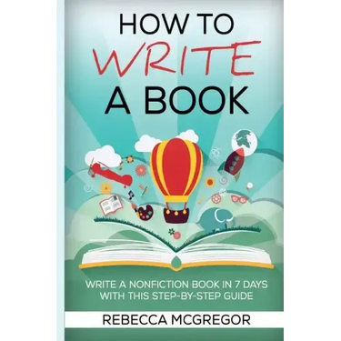 How to Write a Book: Write a nonfiction book in 7 days with this step-by-step guide