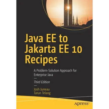 Java Ee to Jakarta Ee 10 Recipes: A Problem-Solution Approach for Enterprise Java