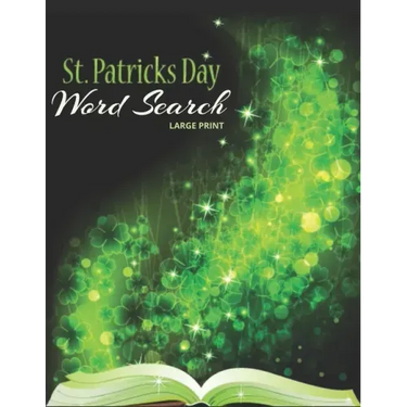 St Patrick's Day Word Search Large Print: Fun Activity Themed Saint Patricks Day Puzzle Book For Kids And Adults