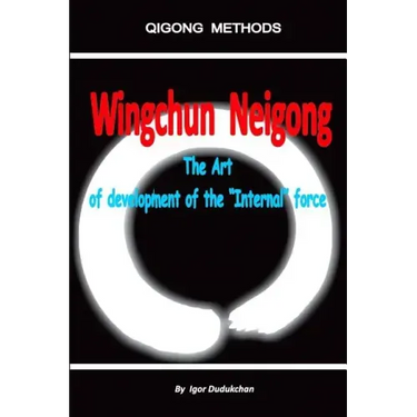 Wingchun Neigong - The Art of Development of the "internal" Force