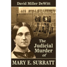 The Judicial Murder of Mary E. Surratt