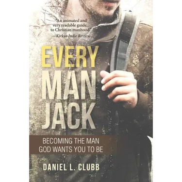 Every Man Jack: Becoming the Man God Wants You to Be
