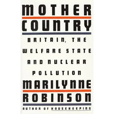 Mother Country: Britain, the Welfare State and Nuclear Pollution