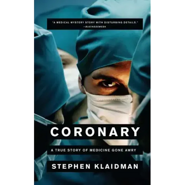 Coronary: A True Story of Medicine Gone Awry