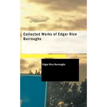 Collected Works of Edgar Rice Burroughs