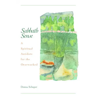 Sabbath Sense: A Spiritual Antidote for the Overworked