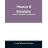Phenomena of materialisation: a contribution to the investigation of mediumistic teleplastics