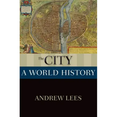 The City: A World History